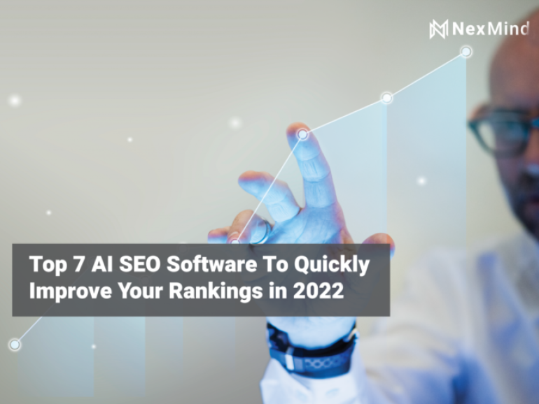 Top 7 AI SEO Software To Quickly Improve Your Rankings in 2022