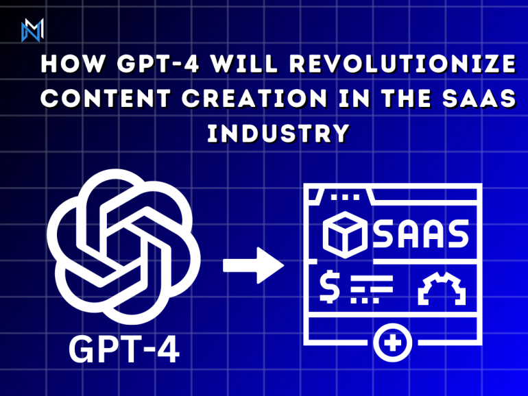 How GPT-4 Will Revolutionize Content Creation in the SaaS Industry?