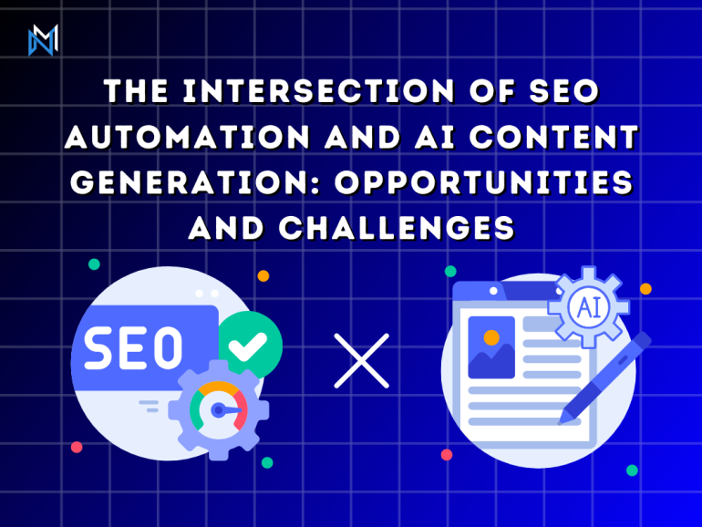 The Intersection of SEO Automation and AI Content Generation: Opportunities and Challenges