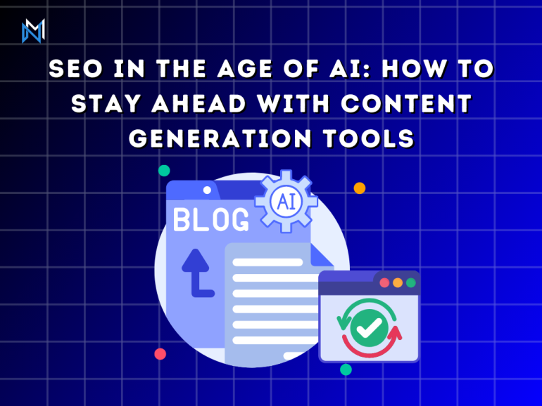 SEO in the Age of AI: How to Stay Ahead with Content Generation Tools.