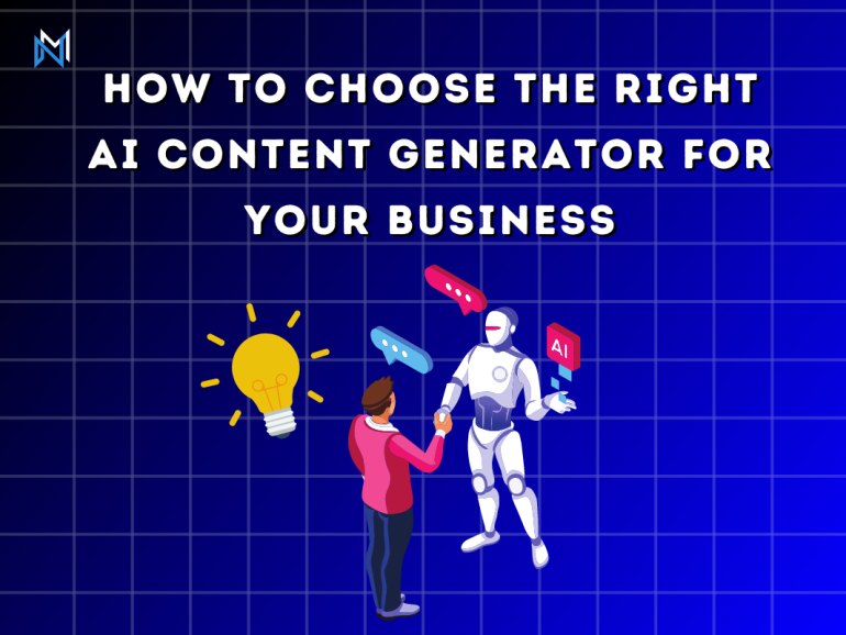 How to Choose the Right AI Content Generator for Your Business