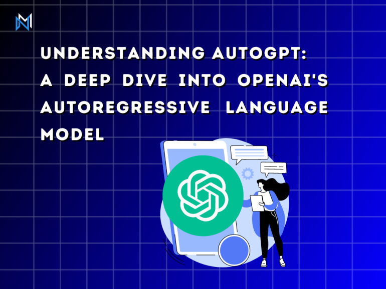 Understanding Autogpt: A Deep Dive into OpenAI’s Autoregressive Language Model