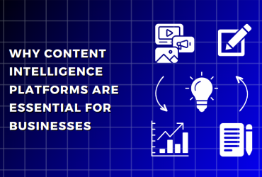 Why Content Intelligence Platforms Are Essential for Businesses