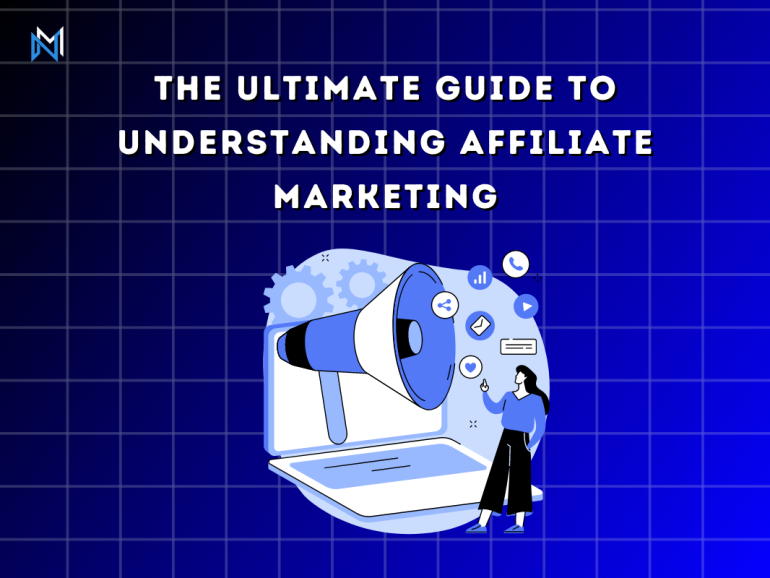 The Ultimate Guide to Understanding Affiliate Marketing