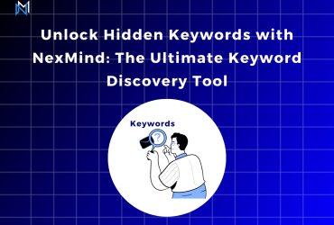 Unlock Hidden Keywords with NexMind: The Ultimate Keyword Discovery Tool