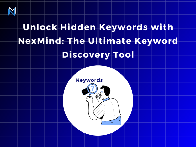 Unlock Hidden Keywords with NexMind: The Ultimate Keyword Discovery Tool