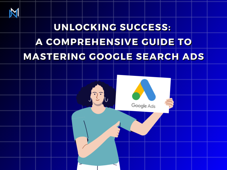 Unlocking Success: A Comprehensive Guide to Mastering Google Search Ads