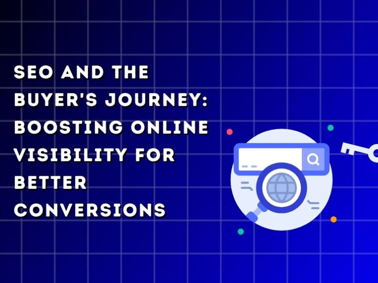 SEO and the Buyer’s Journey: Boosting Online Visibility for Better Conversions